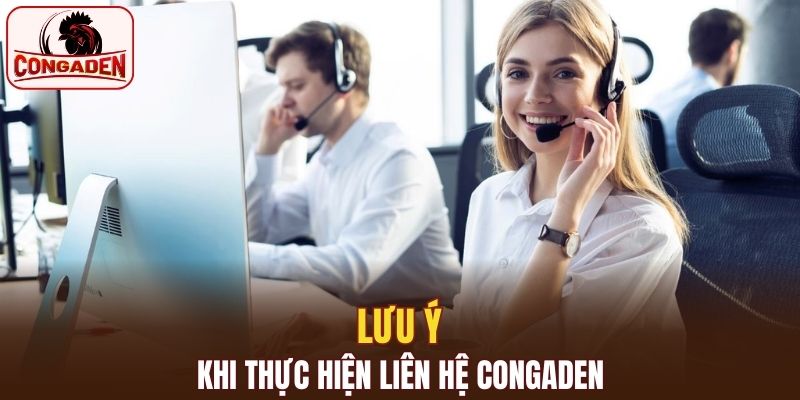 Lưu ý cần nắm rõ khi thực hiện liên hệ hỗ trợ