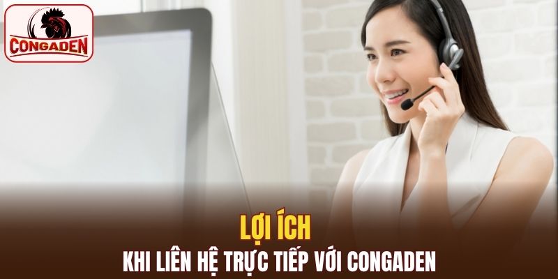 Một số lợi ích nổi bật khi bạn liên hệ hỗ trợ trực tiếp